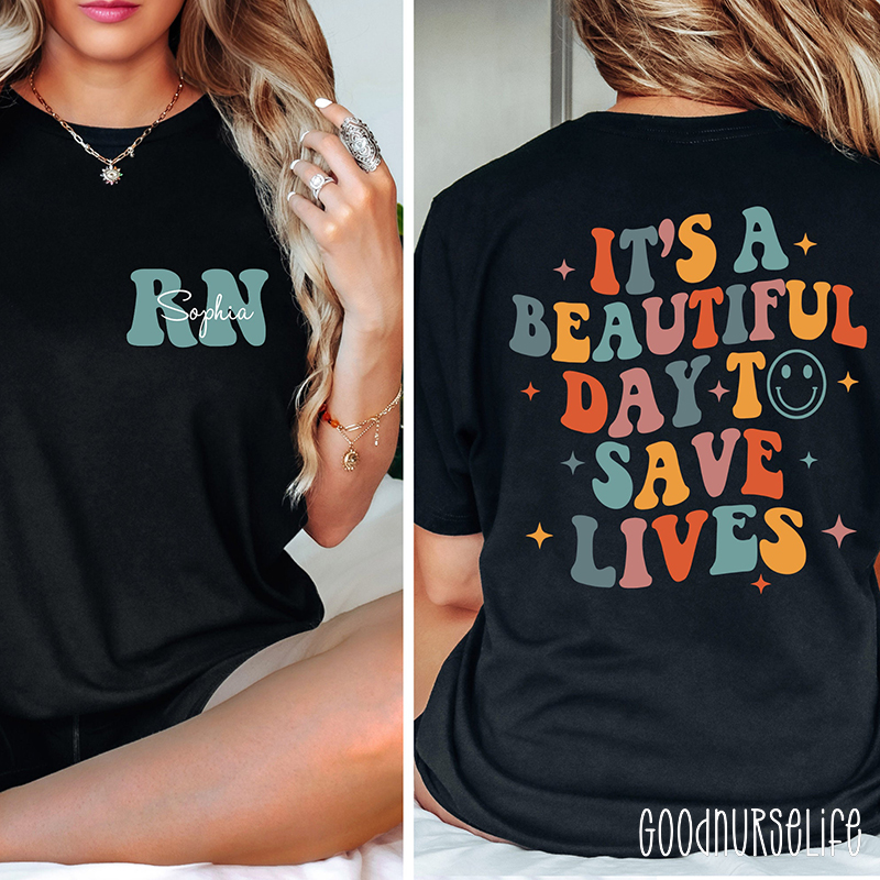 Personalized Name It's A Beautiful Day To Save Lives Nurse Two Sided T-Shirt