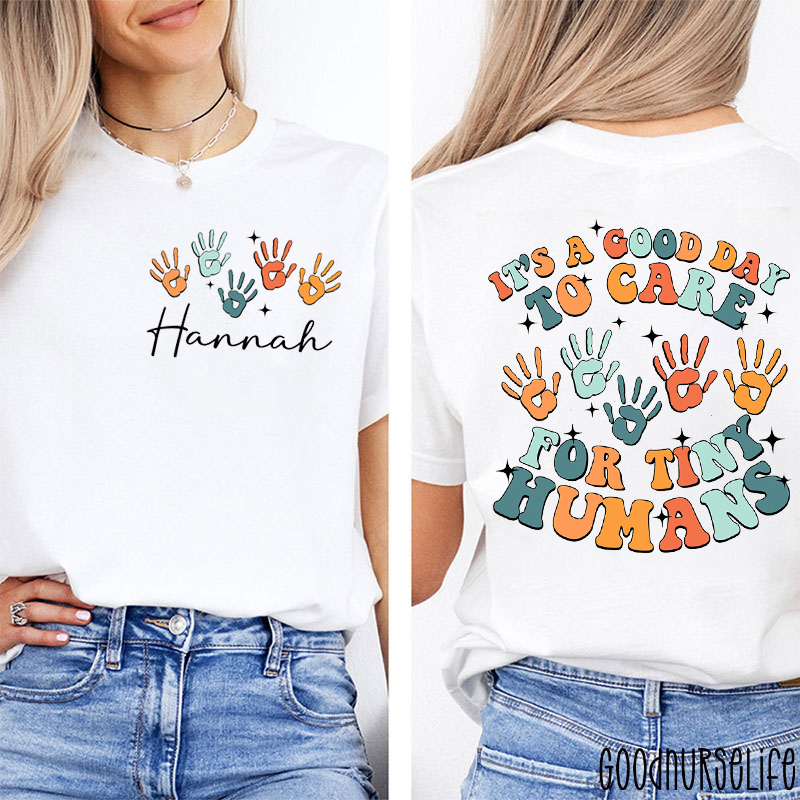 Personalized Name It's A Good Day To Care For Tiny Humans Nurse Two Sided T-Shirt