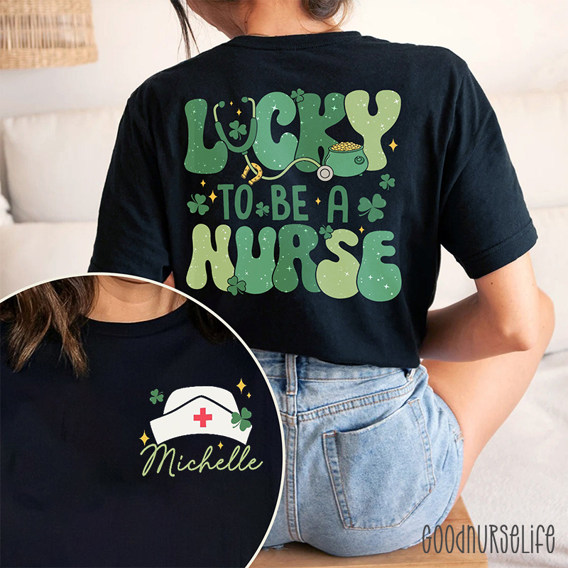 Personalized Name Lucky To Be A Nurse Two Sided T-Shirt