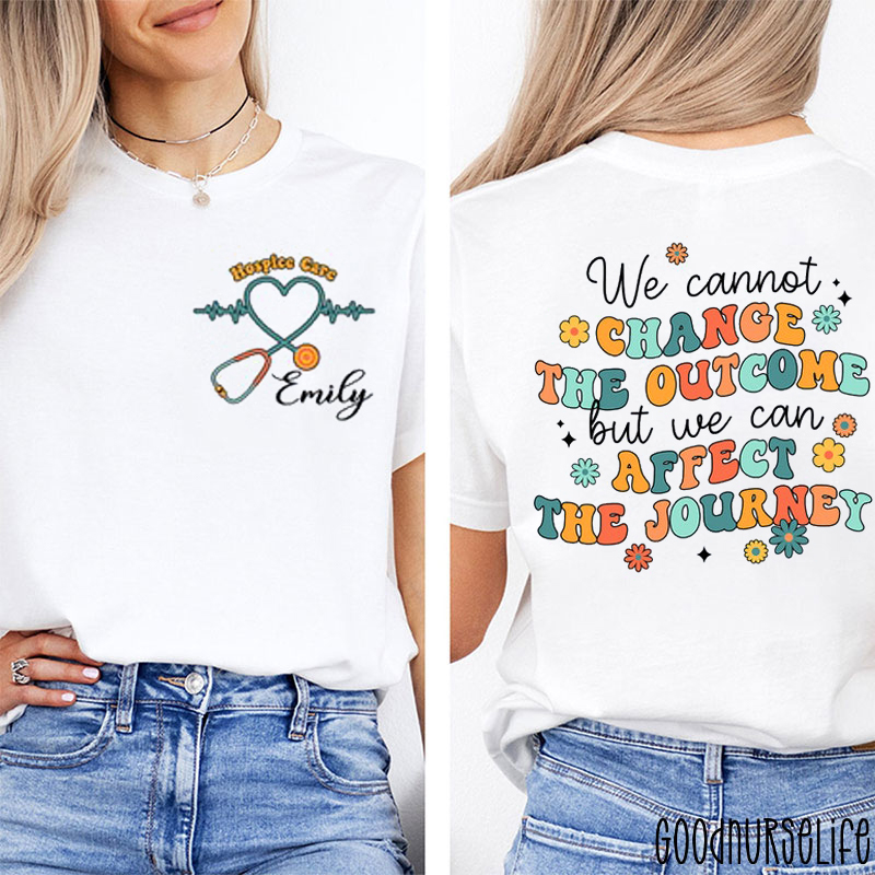 Personalized Name We Cannot Change The Outcome But Nurse Two Sided T-Shirt