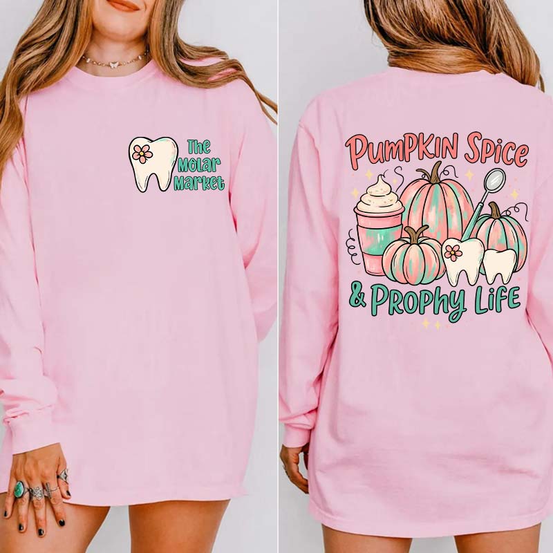 Pumpkin Spice And Prophy Life Fall Dental Long Sleeve Two Side T-Shirt