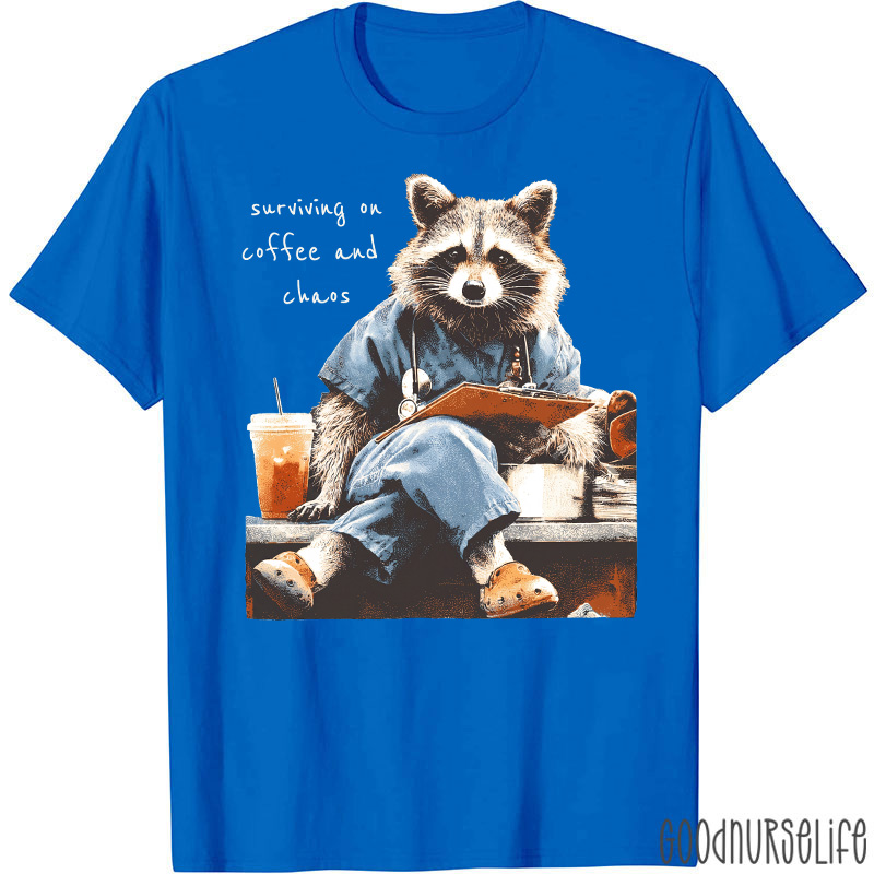 Surviving On Coffee And Chaos Nurse T-Shirt
