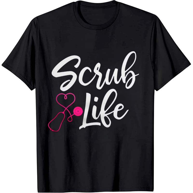Scrub Life Nurse T-Shirt