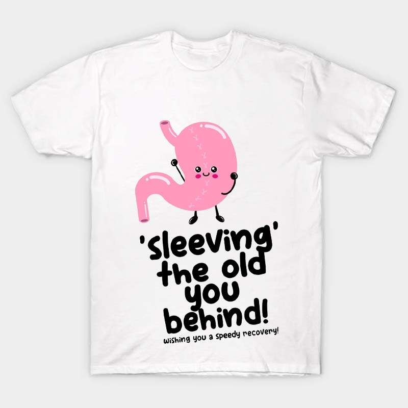 Sleeving The Old You Behind Nurse T-Shirt