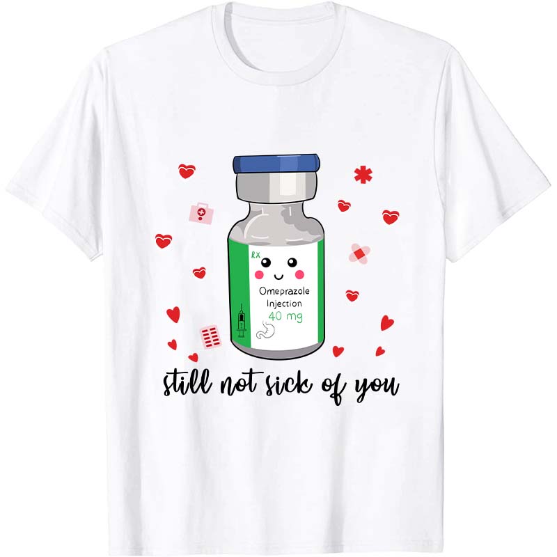 Still Not Sick Of You Nurse T-Shirt