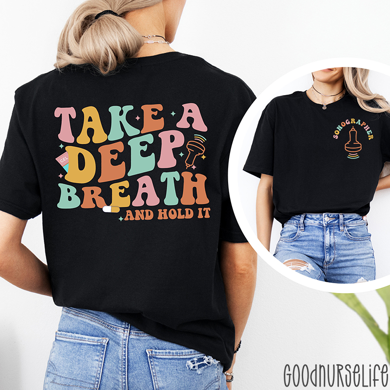 Take A Deep Breath And Hold It Nurse Two Sided T-Shirt