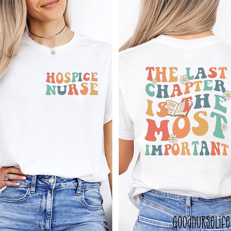 The Last Chapter Is The Most Important Nurse Two Sided T-Shirt