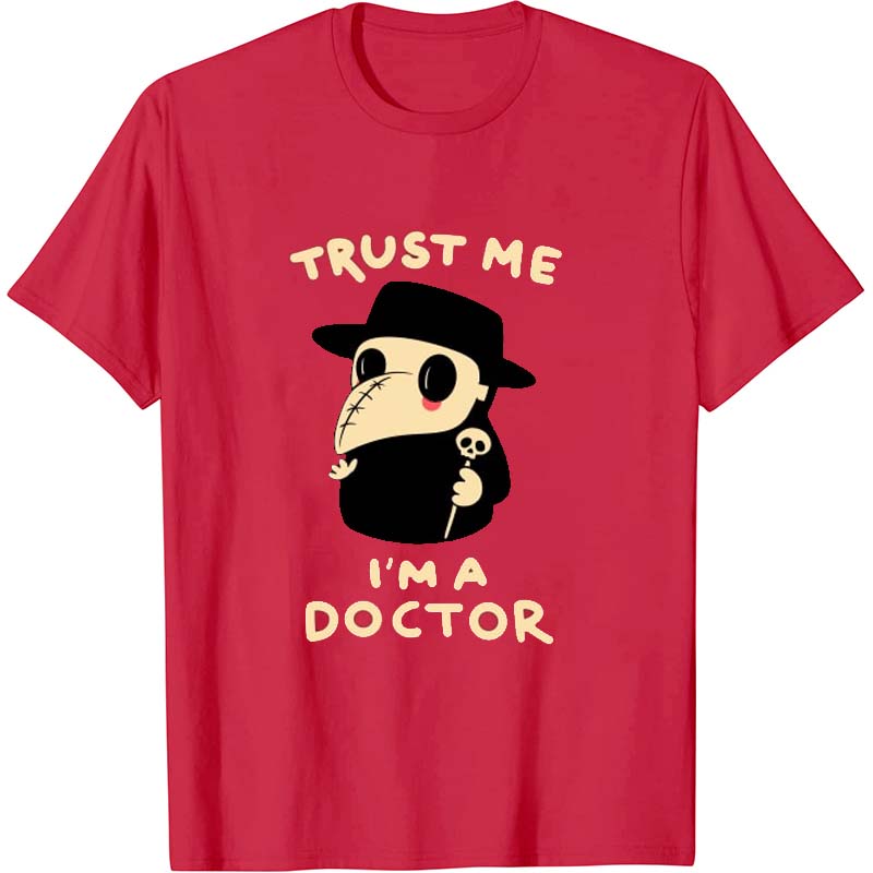 Trust Me I Am A Doctor Nurse T-Shirt