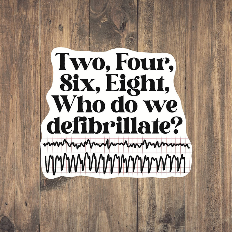 Two Four Six Eight Who Do We Defibrillate Nurse Stickers