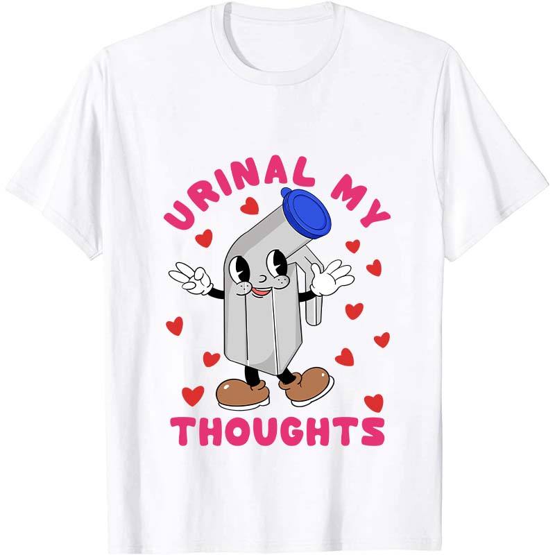 Urinal My Thoughts Nurse T-Shirt