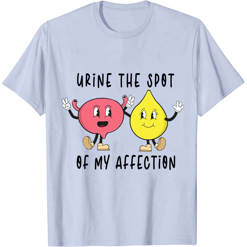 Urine The Spot Of My Affection Nurse T-Shirt