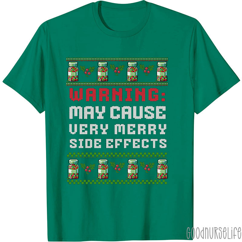 Warning May Cause Very Merry Side Effects Nurse T-shirt