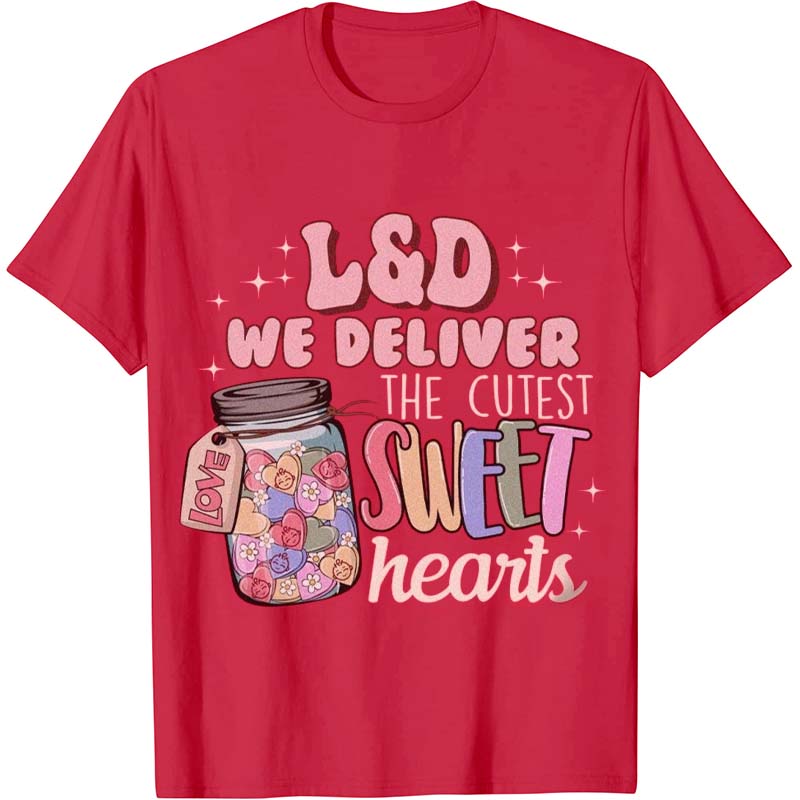 We Deliver The Cutest Sweet Hearts Nurse T-Shirt
