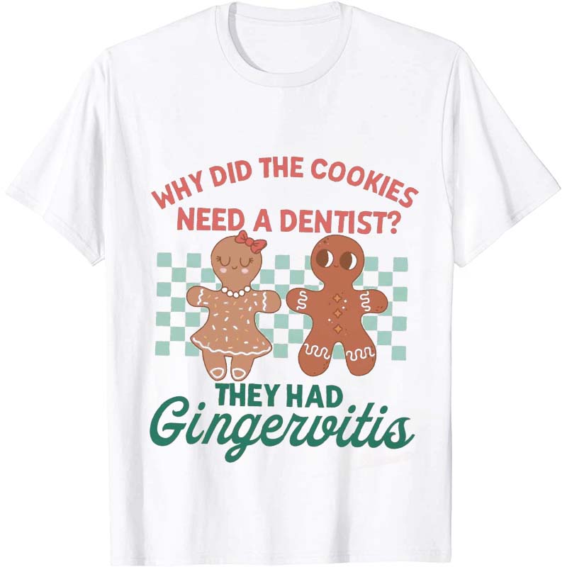 Why Did The Cookies Need A Dentist Nurse T-Shirt