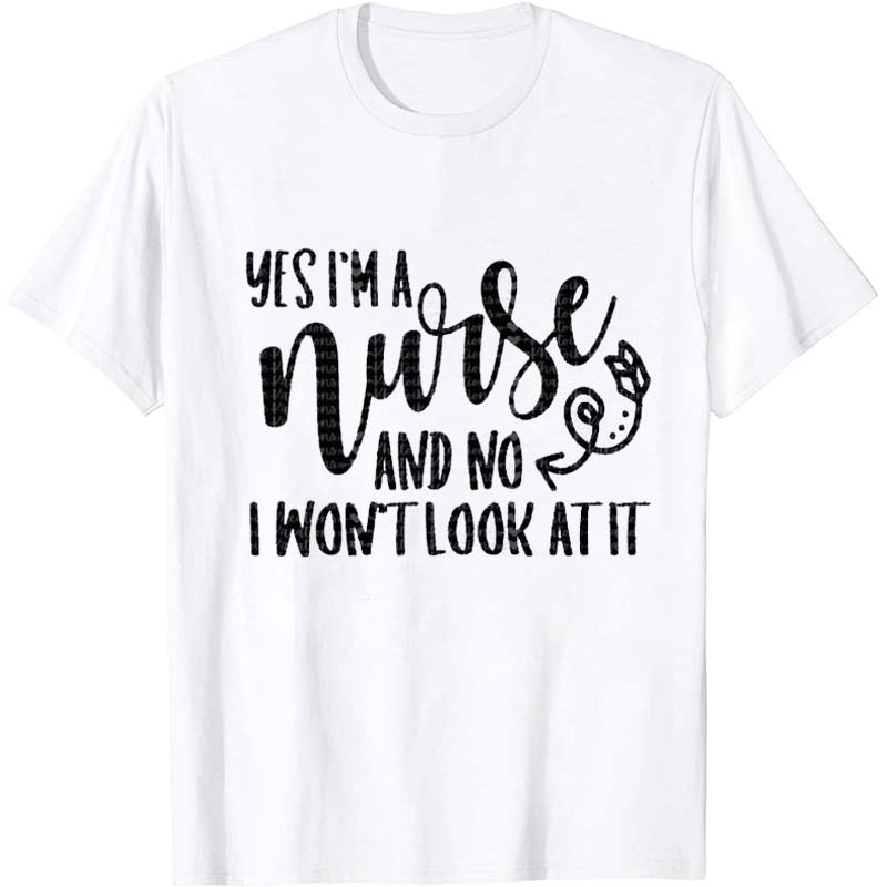 Yes I'm A Nurse T-Shirt