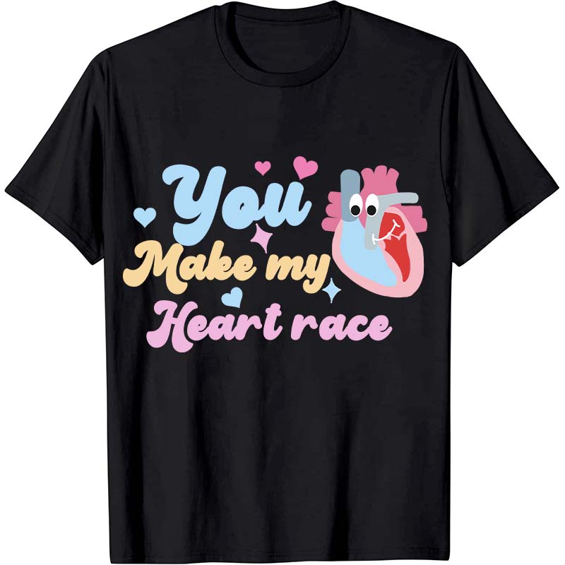 You Make My Heart Race Nurse T-Shirt