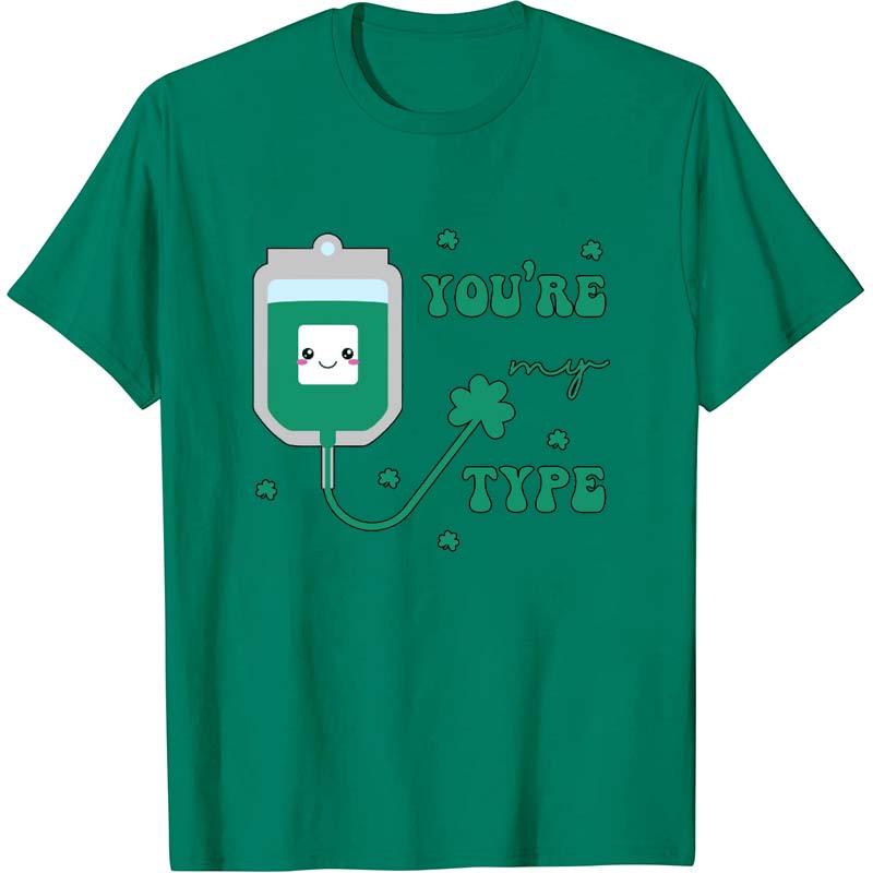 You're My Type Nurse T-Shirt