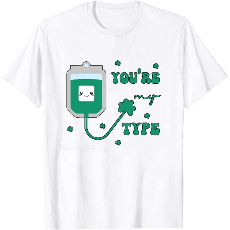 You're My Type Nurse T-Shirt