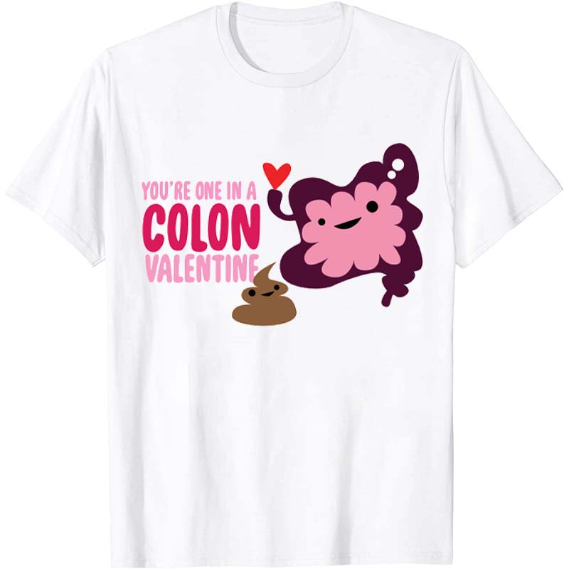 You're One In A Colon Valentine Nurse T-Shirt