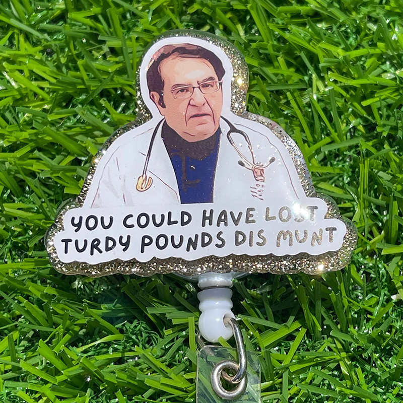 You Not Gonna Starve Nurse Badge Reel