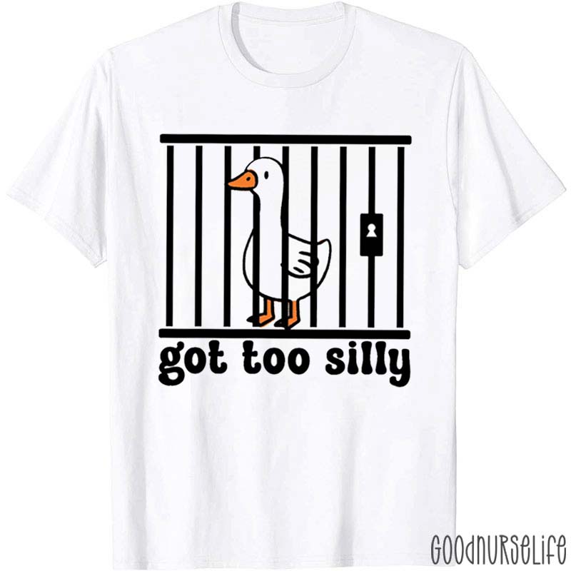 Got Too Silly T-Shirt