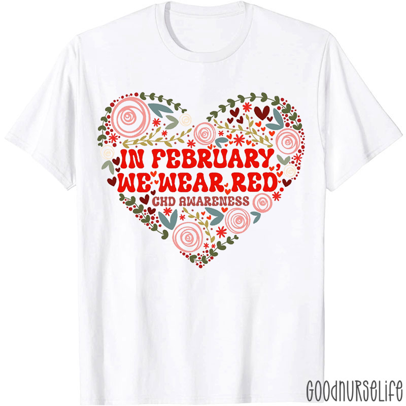 Flower Heart In February We Wear Red CHD Awareness T-shirt