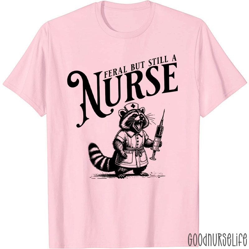 Funny Raccoon Feral But Still A Nurse T-Shirt