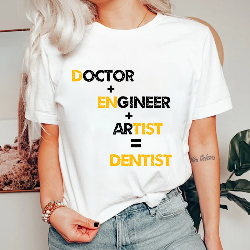 Doctor Engineer Artist Dentist Nurse T-Shirt