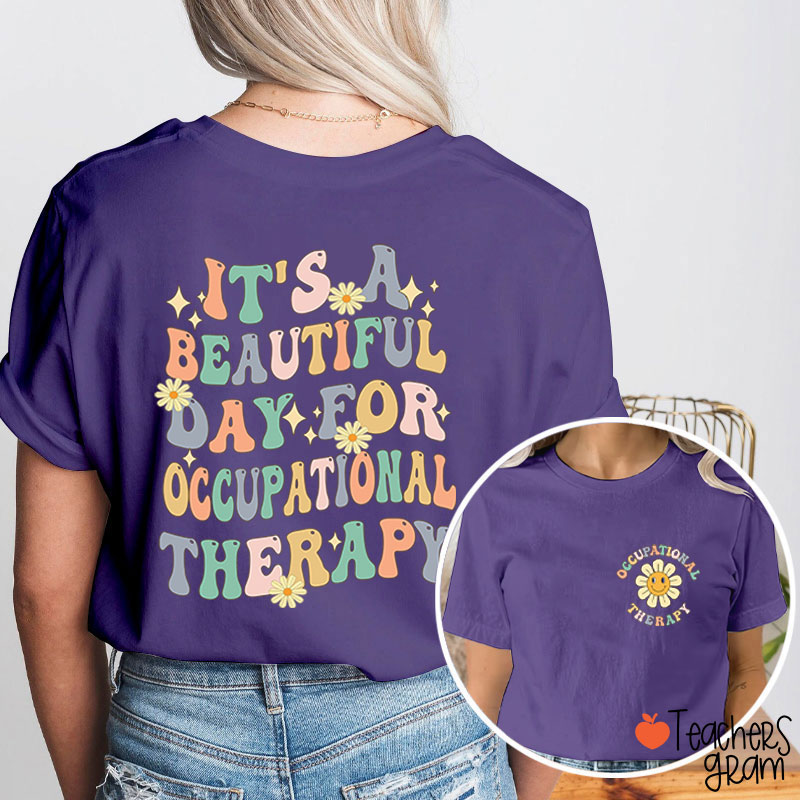 It's A Beautiful Day For Occupational Therapist Nurse Two Sided T-Shirt