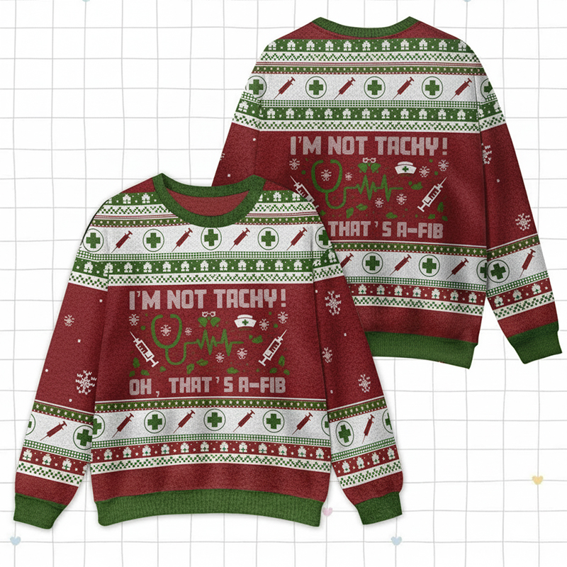 I'm Not Tachy Ok That's A Fib Stethoscopes Ugly Fluffy Christmas Sweater