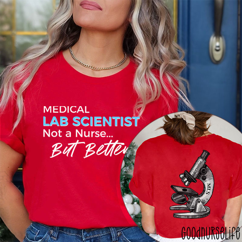 Medical Lab Scientist Not A  But Better  Two Sided T-Shirt
