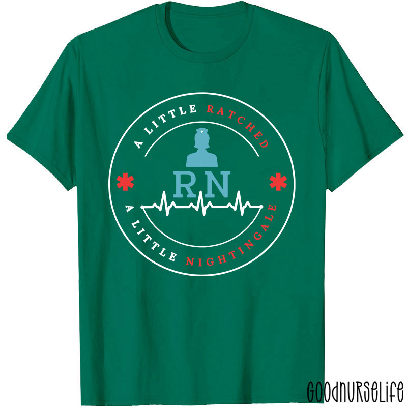 A Little Ratched A Little Nightingale Nurse T-Shirt