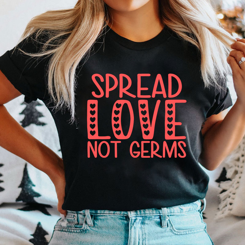 Spread Love Not Germs Nurse T-shirt