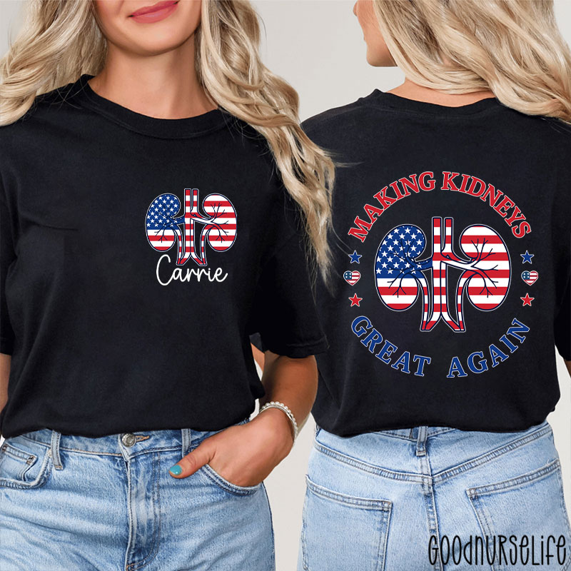 Personalized Name Making Kidneys Great Again Urology Nurse Two Sided T-Shirt
