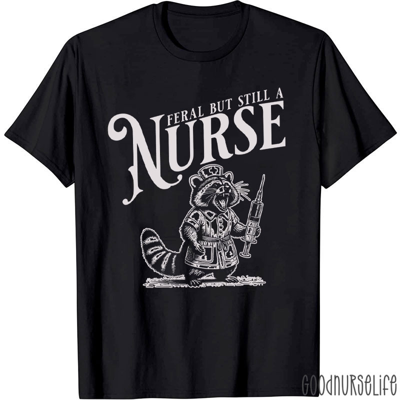 Funny Raccoon Feral But Still A Nurse T-Shirt