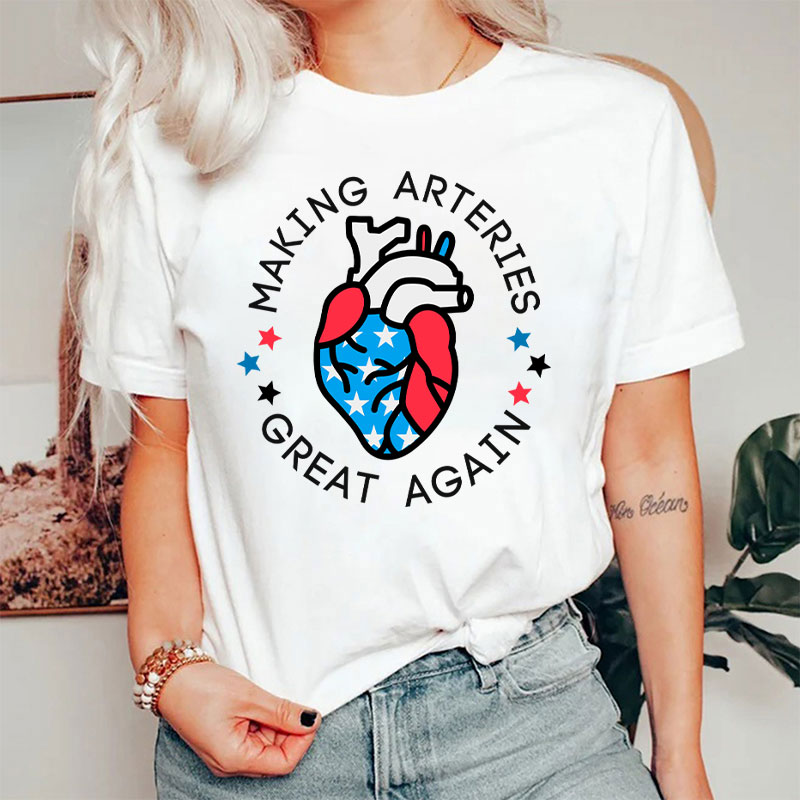 Making Arteries Great Again 4th Of July Cardiac Nurse T-Shirt