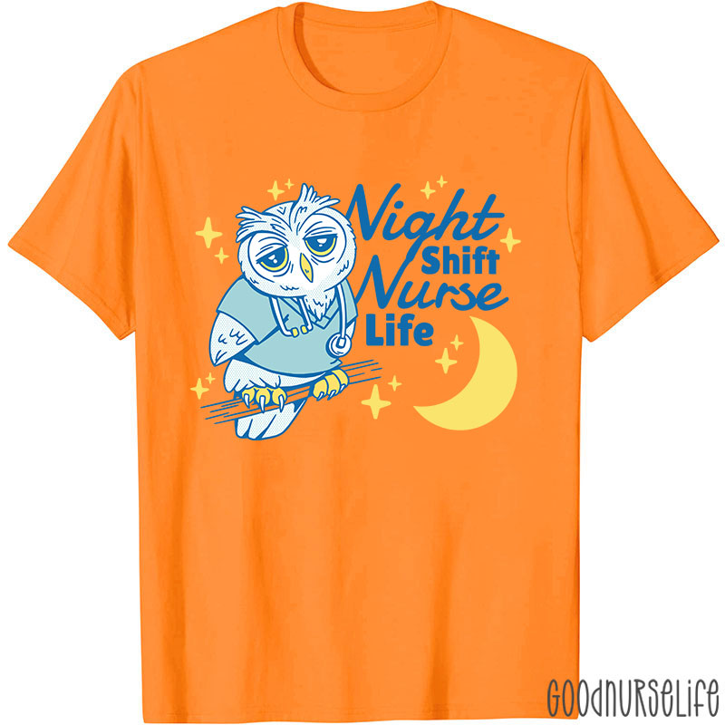 Night Shift Nurse Life Nurse T-Shirt