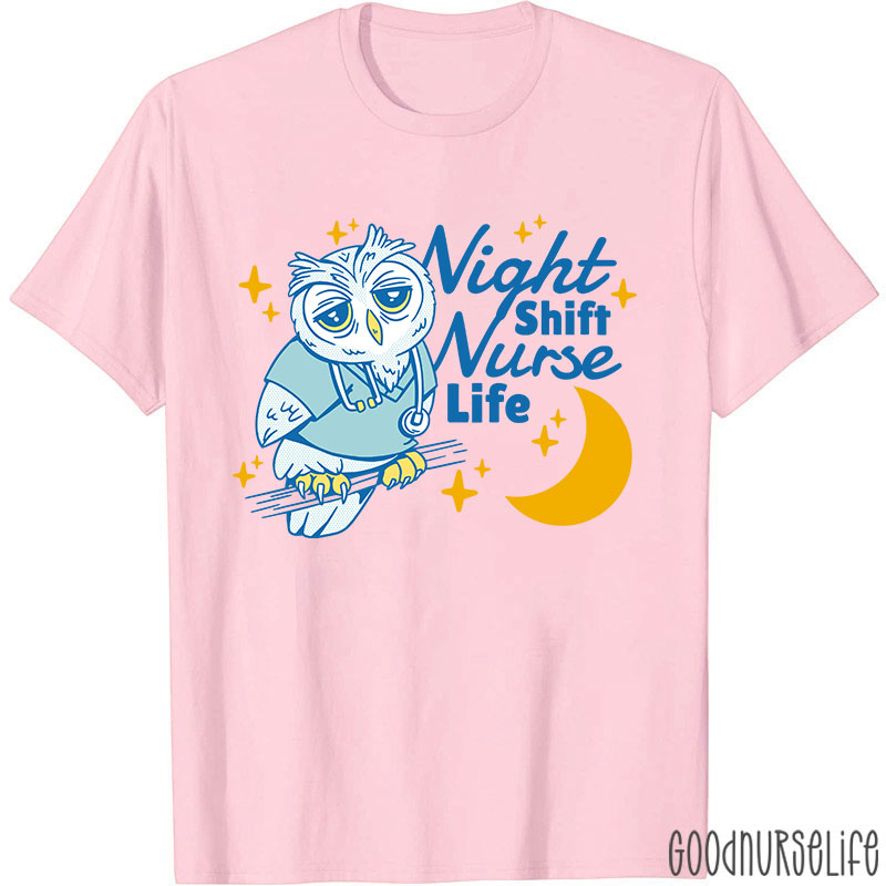 Night Shift Nurse Life Nurse T-Shirt