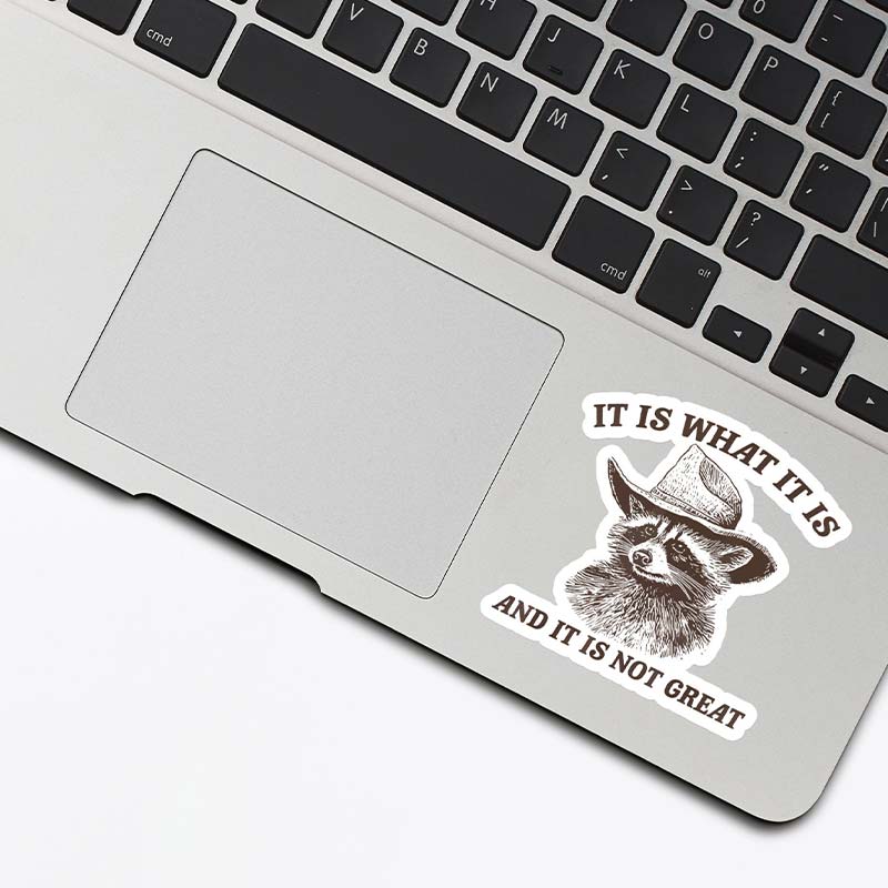 It Is What It Is And It Is Not Great Stickers