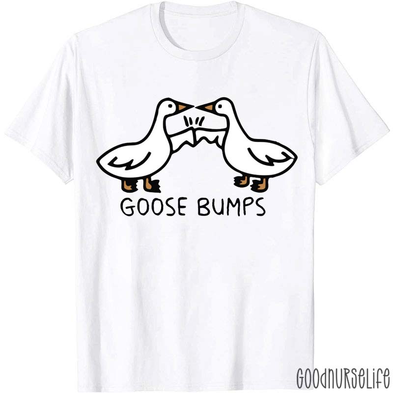 Goose Bumps Funny T-Shirt