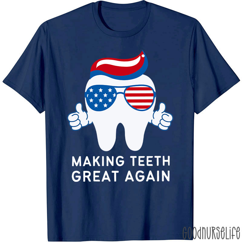 Making Teeth Great Again T-Shirt