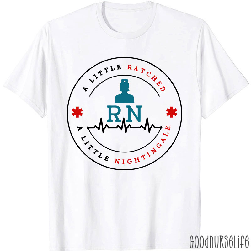 A Little Ratched A Little Nightingale Nurse T-Shirt