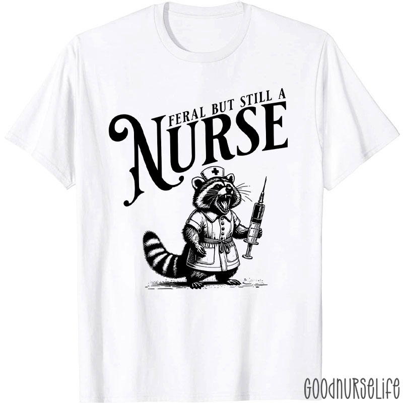 Funny Raccoon Feral But Still A Nurse T-Shirt