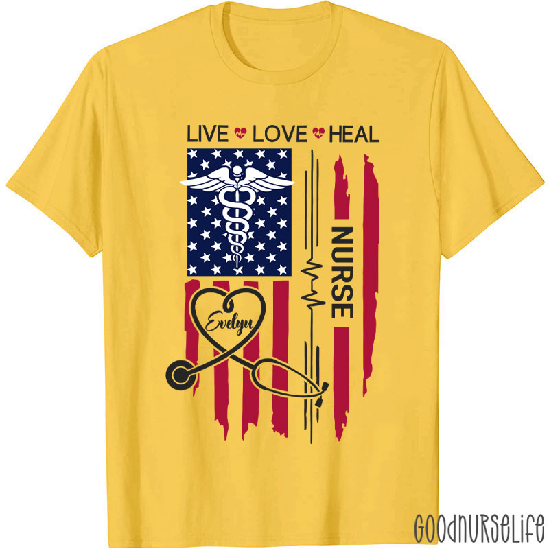Personalized Flag Live Love Heal Nurse T-Shirt