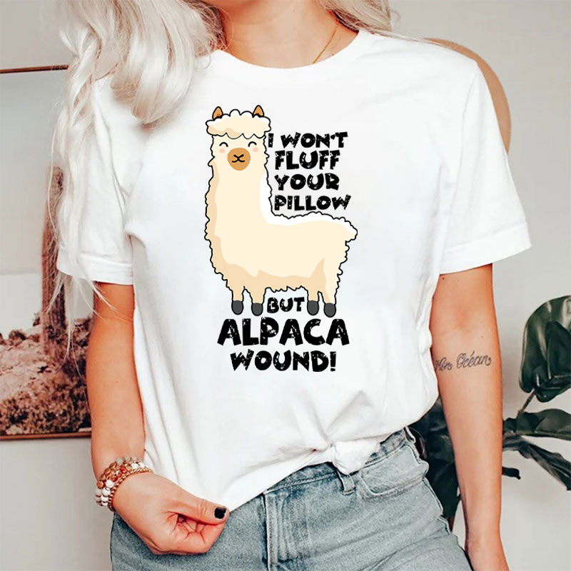 I Won't Fluff Your Pillow But Alpaca Wound Nurse T-Shirt