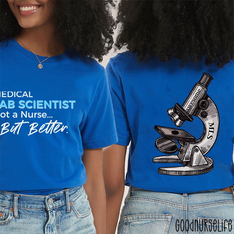 Medical Lab Scientist Not A  But Better  Two Sided T-Shirt