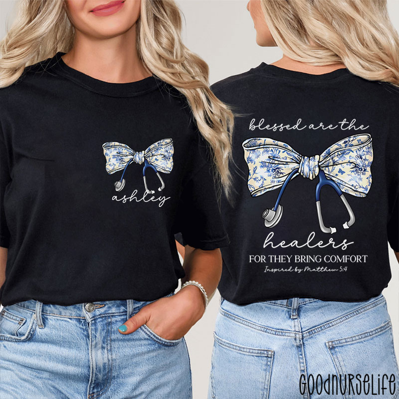 Personalized Blessed Are The Healers For They Bring Comfort Nurse Two Sided T-Shirt