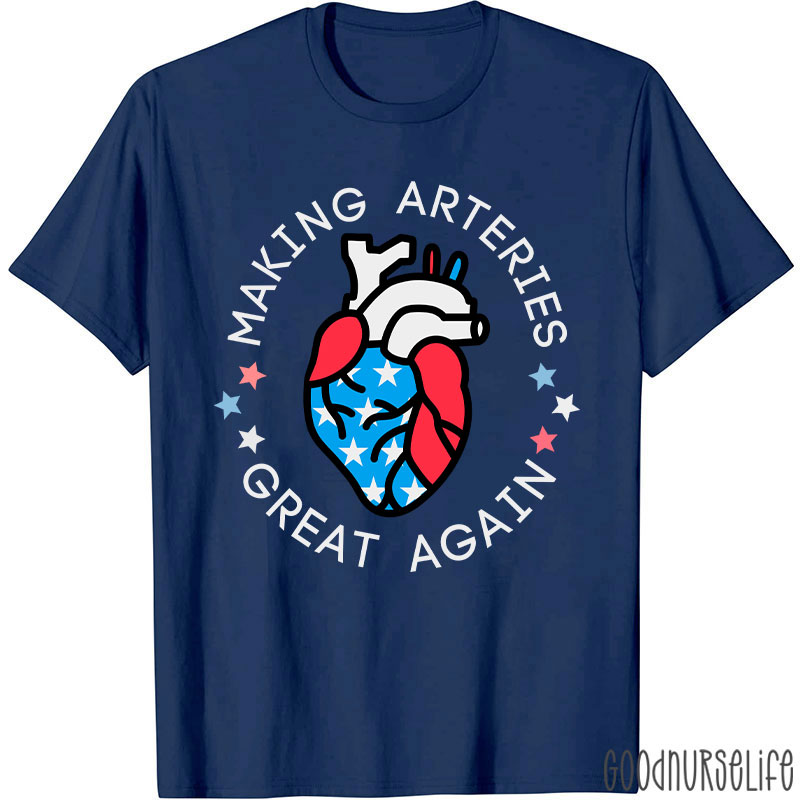 Making Arteries Great Again 4th Of July Cardiac Nurse T-Shirt