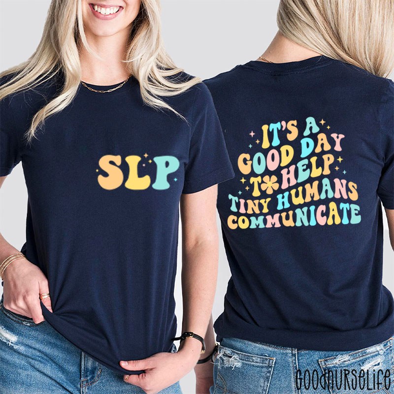 It's A Good Day To Help Tiny Humans Communicate Two Sided T-Shirt