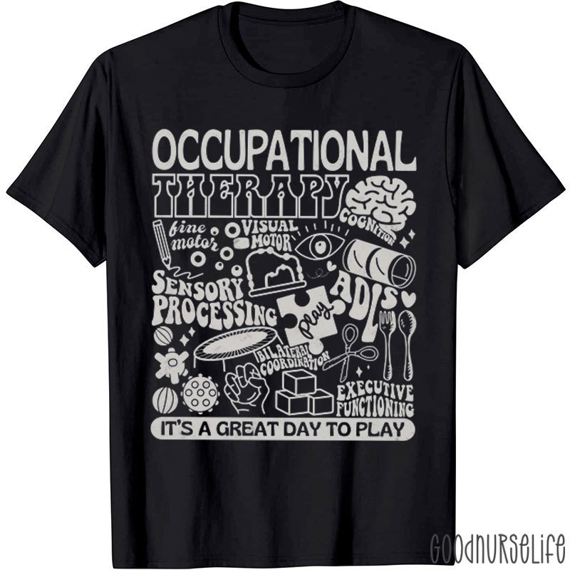 Occupational Therapy It's A Great Day To Play T-Shirt
